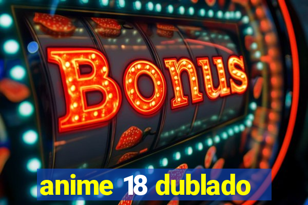 anime 18 dublado